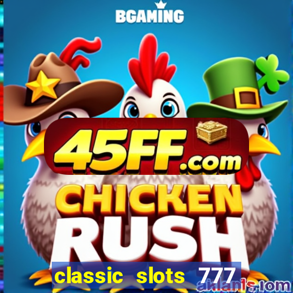classic slots 777 paga mesmo